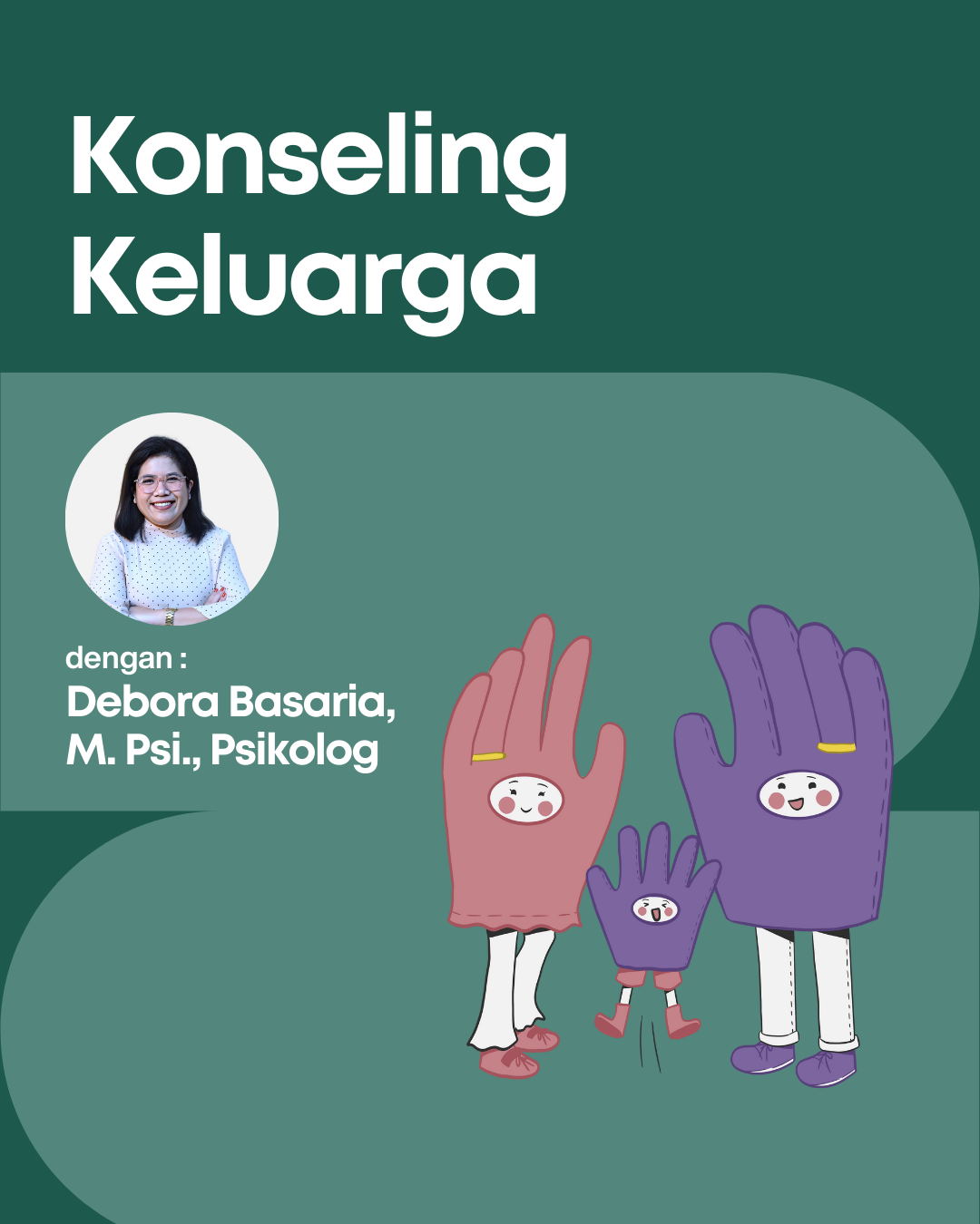 Konseling Keluarga dengan Debora Basaria, M. Psi., Psikolog